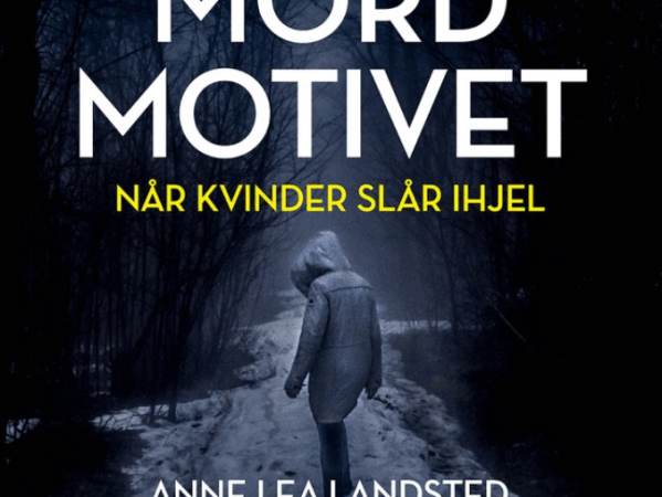Mordmotivet – når kvinder slår&nbsp;ihjel